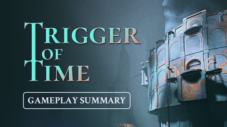 Trigger of Time - Gameplay Summary Trailer 🎬